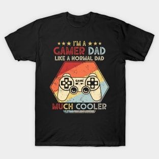 I'm a GAMER DAD just like a normal dad only Cooler. Unique Father's day gift. Geek Gamer T-shirt. T-Shirt
